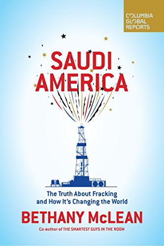 Saudi America: The Truth About Fracking and How It's Changing the World by Bethany McLean