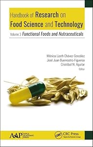 Handbook of Research on Food Science and Technology: Volume 3: Functional Foods and Nutraceuticals by Monica Lizeth Chavez-Gonzalez