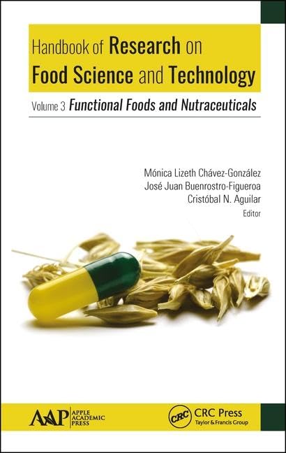 Handbook of Research on Food Science and Technology: Volume 3: Functional Foods and Nutraceuticals by Monica Lizeth Chavez-Gonzalez