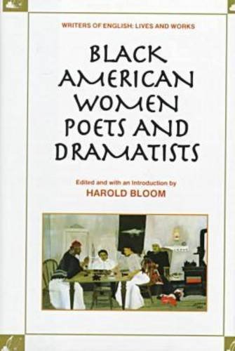 Black American Women Poets and Dramatists (Women Writers of English Lives and Works) by Harold Bloom