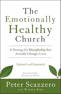 The Emotionally Healthy Church, Updated and Expanded Edition: A Strategy for Discipleship That Actually Changes Lives