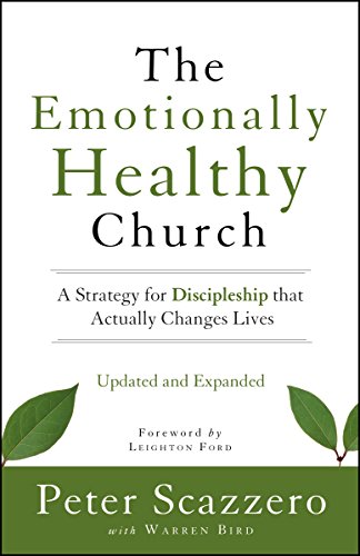 The Emotionally Healthy Church, Updated and Expanded Edition: A Strategy for Discipleship That Actually Changes Lives by Peter Scazzero