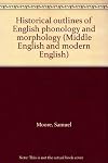 Historical outlines of English phonology and morphology (Middle English and modern English)