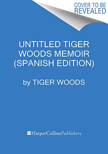 Untitled Tiger Woods Memoir (Spanish Edition) by Tiger Woods