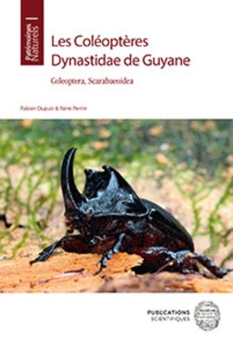 Les Coléoptères Dynastidae de Guyane (Volume 80) (Patrimoines naturels) by Fabien Dupuis