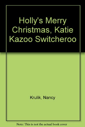 Holly's Merry Christmas, Katie Kazoo Switcheroo by Nancy Krulik