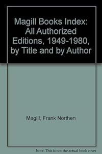 Magill Books Index: All Authorized Editions, 1949-1980, by Title and by Author