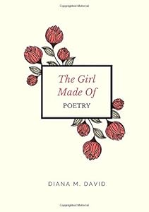 The Girl Made Of Poetry by Diana David