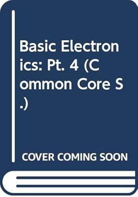 Basic Electronics: Pt. 4 (Common Core)