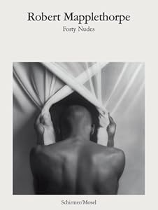 Robert Mapplethorpe: Forty Nudes by Robert Mapplethorpe