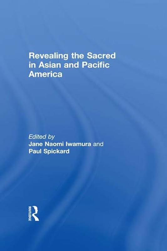 Revealing the Sacred in Asian and Pacific America by Jane Iwamura