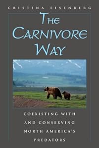 The Carnivore Way: Coexisting with and Conserving North America's Predators
