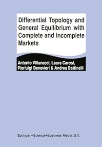 Differential Topology and General Equilibrium with Complete and Incomplete Markets by Antonio Villanacci