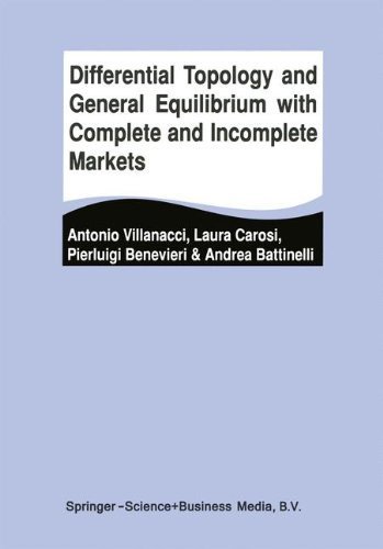 Differential Topology and General Equilibrium with Complete and Incomplete Markets by Antonio Villanacci