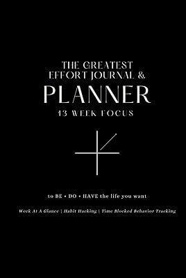 The Greatest Effort Journal & Planner: to BE • DO • HAVE the life you want