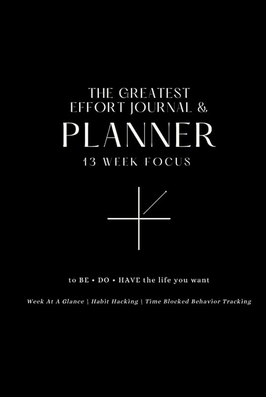 The Greatest Effort Journal & Planner: to BE • DO • HAVE the life you want by Eric D. Jackson
