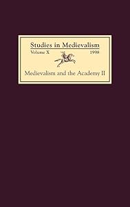Studies in Medievalism X (1998): Medievalism and the Academy II: Cultural Studies (Studies in Medievalism, 10) by David Metzger