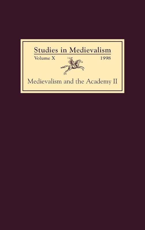 Studies in Medievalism X (1998): Medievalism and the Academy II: Cultural Studies (Studies in Medievalism, 10) by David Metzger