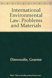 International Environmental Law: Cases, Materials, and Problems