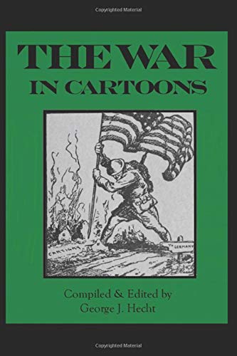 The War in Cartoons (Illustrated) by George J. Hecht
