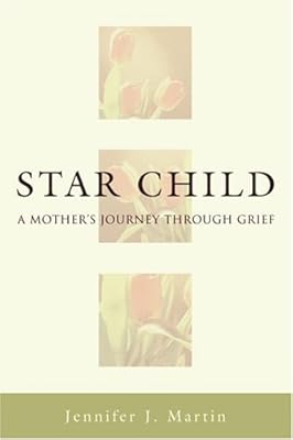 Star Child: A Mother's Journey Through Grief