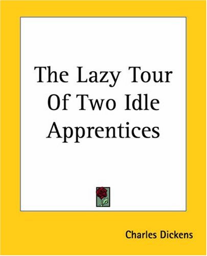 the lazy tour of two idle apprentices/charles d