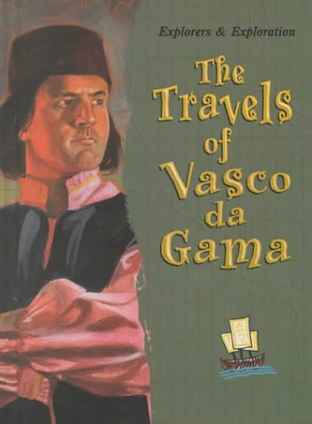 The Travels of Vasco Da Gama (Explorers and Exploration) by Joanne Mattern