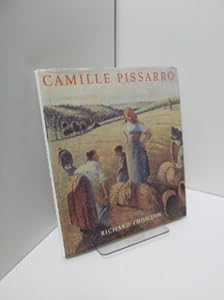 'Camille Pissarro: Impressionism, Landscape and Rural Labour (Art Reference)' by Richard. Thomson