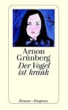 Der Vogel ist krank - Arnon Grünberg