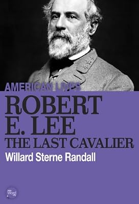 Robert E. Lee: The Last Cavalier