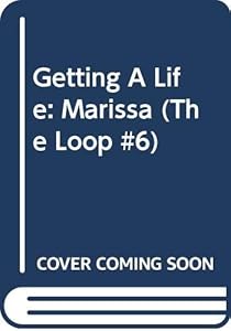 Getting A Life: Marissa (The Loop #6)