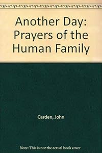 Another Day: Prayers of the Human Family by John Carden