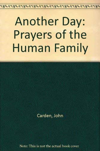 Another Day: Prayers of the Human Family by John Carden