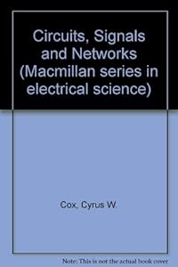 Circuits, Signals and Networks by William L. Cox, Cyrus W.