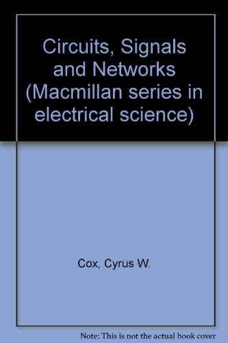 Circuits, Signals and Networks by William L. Cox, Cyrus W.