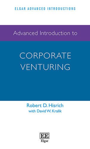 Advanced Introduction to Corporate Venturing (Elgar Advanced Introductions series) by Robert D. Hisrich
