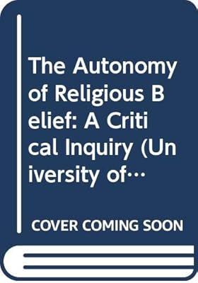 The Autonomy of Religious Belief: A Critical Inquiry