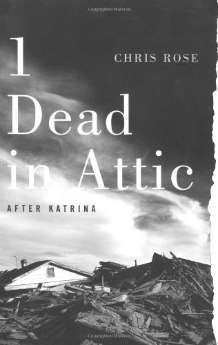 1 Dead in Attic: After Katrina by Chris Rose