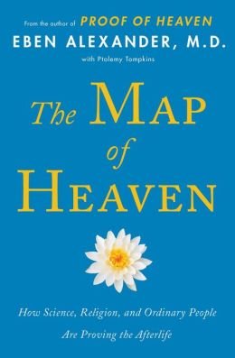The map of heaven : how science, religion, and ordinary people are proving the afterlife