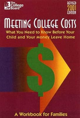 Meeting College Costs: What You Need to Know Before Your Child and Your Money Leave Home (Meeting College Costs, 2001)