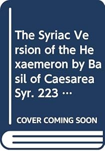 The Syriac Version of the Hexaemeron by Basil of Caesarea Syr. 223. (Corpus Scriptorum Christianorum Orientalium, Scriptores Syri) by RW Thomson