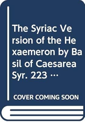 The Syriac Version of the Hexaemeron by Basil of Caesarea Syr. 223. (Corpus Scriptorum Christianorum Orientalium, Scriptores Syri)