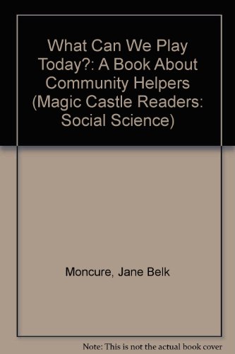 What Can We Play Today?: A Book About Community Helpers by Jane Belk Moncure
