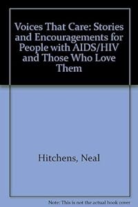 Voices That Care: Stories and Encouragements for People with AIDS/HIV and Those Who Love Them by Neal Hitchens
