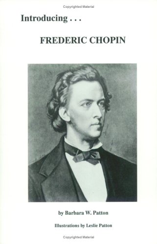 Introducing Frederic Chopin by Barbara W. Patton