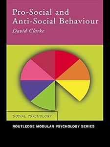 Pro-Social and Anti-Social Behaviour (Routledge Modular Psychology)