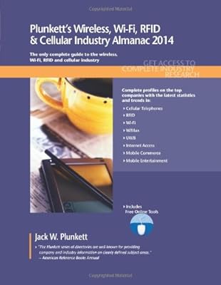 Plunkett's Wireless, Wi-Fi, RFID & Cellular Industry Almanac 2014: Wireless, Wi-Fi, RFID & Cellular Industry Market Research, Statistics, Trends & Leading Companies