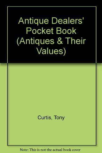 Antique Dealers' Pocket Book (Antiques & Their Values) by Tony Curtis