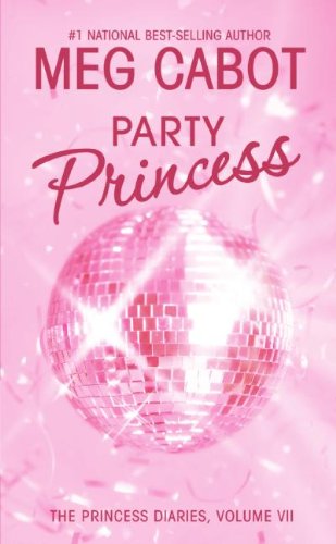 Princess Diaries, Volume VII: Party Princess, The by Meg Cabot