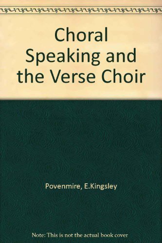 Choral speaking and the verse choir by E. Kingsley Povenmire